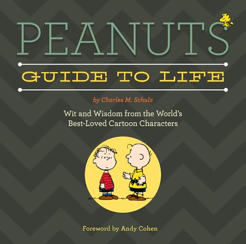 9780762454327: Peanuts Guide to Life: Wit and Wisdom from the World's Best-Loved Cartoon Characters