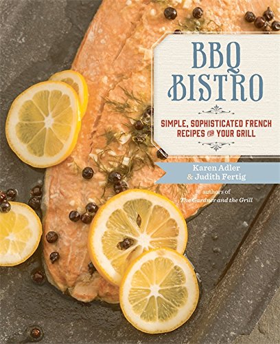 Stock image for BBQ Bistro: Simple, Sophisticated French Recipes for Your Grill for sale by Abacus Bookshop