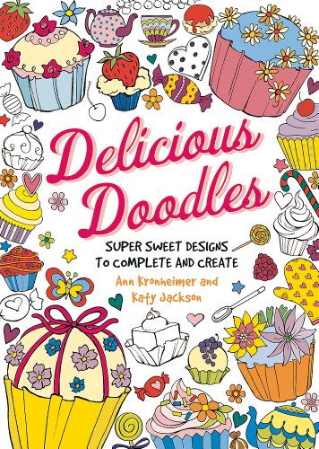 Stock image for Delicious Doodles: Super Sweet Designs to Complete and Create for sale by WorldofBooks