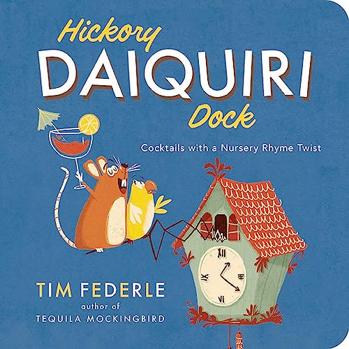 Stock image for Hickory Daiquiri Dock: Cocktails with a Nursery Rhyme Twist for sale by Gulf Coast Books