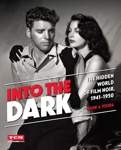 Imagen de archivo de Into the Dark: The Hidden World of Film Noir, 1941-1950 (Turner Classic Movies) a la venta por HPB-Red