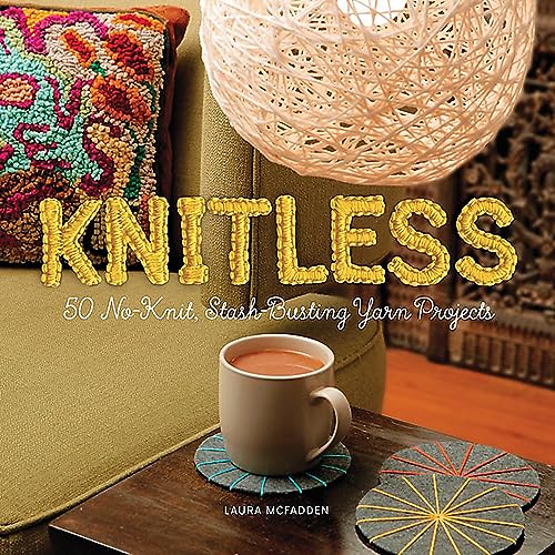 Stock image for Knitless: 50 No-Knit, Stash-Busting Yarn Projects for sale by Goodwill Books