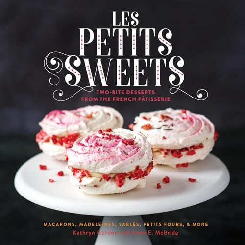 Imagen de archivo de Les Petits Sweets: Two-Bite Desserts from the French Patisserie a la venta por ThriftBooks-Atlanta