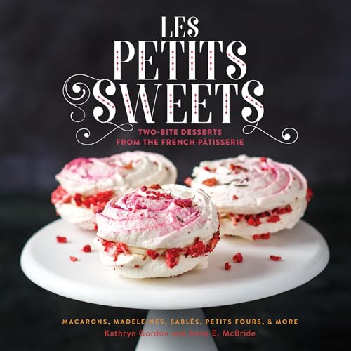 Stock image for Les Petits Sweets: Two-Bite Desserts from the French Patisserie for sale by ThriftBooks-Atlanta