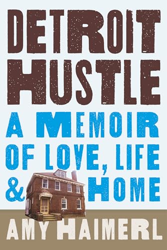 Stock image for Detroit Hustle: A Memoir of Life, Love, and Home for sale by SecondSale