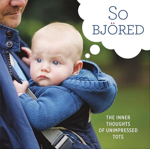 Beispielbild fr So Bjored: The Inner Thoughts of Unimpressed Tots zum Verkauf von Buchpark