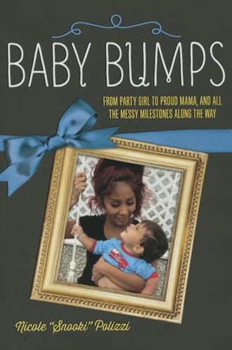 Stock image for Baby Bumps: From Party Girl to Proud Mama, and all the Messy Milestones Along the Way for sale by BooksRun