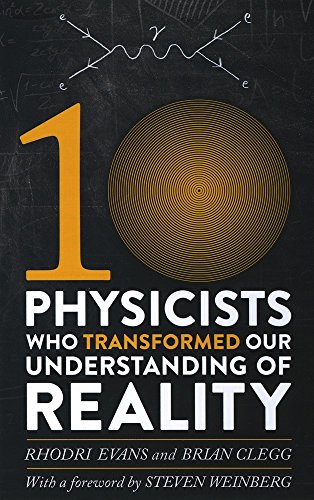 Imagen de archivo de Ten Physicists Who Transformed Our Understanding of Reality a la venta por HPB Inc.
