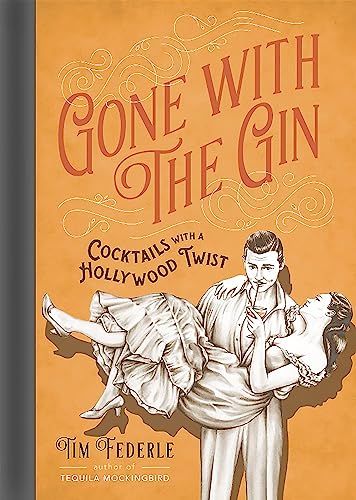9780762458608: Gone with the Gin: Cocktails with a Hollywood Twist