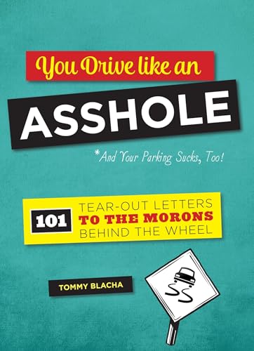 Beispielbild fr You Drive Like an Asshole: 101 Tear-Out Letters to the Morons Behind the Wheel zum Verkauf von Wonder Book