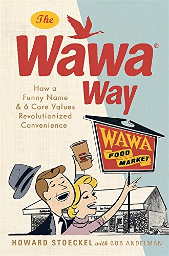 9780762459223: The Wawa Way: How a Funny Name & 6 Core Values Revolutionized Convenience