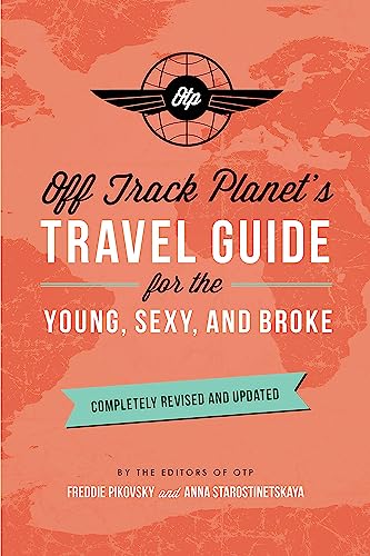 9780762459254: Off Track Planet’s Travel Guide for the Young, Sexy, and Broke: Completely Revised and Updated (Off Track Planet Travel Guide) [Idioma Ingls]