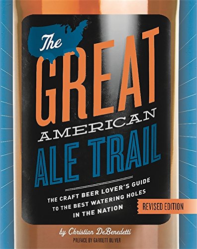 Stock image for The Great American Ale Trail: The Craft Beer Lover's Guide to the Best Watering Holes in the Nation for sale by Brook Bookstore