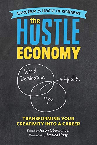 Imagen de archivo de The Hustle Economy: Transforming Your Creativity Into a Career a la venta por SecondSale