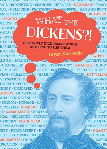 Imagen de archivo de What the Dickens?!: Distinctly Dickensian Words and How to Use Them a la venta por WorldofBooks