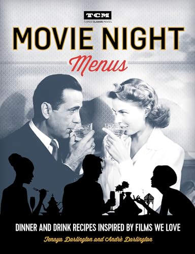 Imagen de archivo de Movie Night Menus: Dinner and Drink Recipes Inspired by the Films We Love (Turner Classic Movies) a la venta por Goodwill