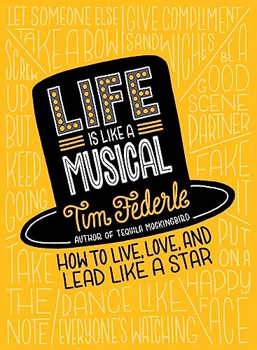 Stock image for Life Is Like a Musical: How to Live, Love, and Lead Like a Star for sale by Dream Books Co.