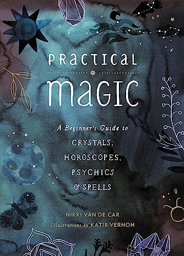 Imagen de archivo de Practical Magic: A Beginner's Guide to Crystals, Horoscopes, Psychics, and Spells a la venta por SecondSale