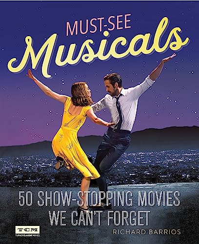 Stock image for Must-See Musicals: 50 Show-Stopping Movies We Can't Forget for sale by ThriftBooks-Atlanta