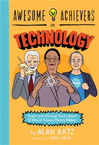 Imagen de archivo de Awesome Achievers in Technology: Super and Strange Facts About 12 Almost Famous History Makers a la venta por Revaluation Books