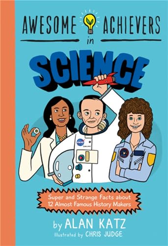 Beispielbild fr Awesome Achievers in Science: Super and Strange Facts about 12 Almost Famous History Makers zum Verkauf von SecondSale