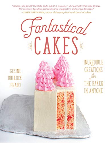 

Fantastical Cakes: Incredible Creations for the Baker in Anyone