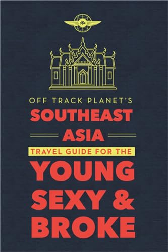 9780762463909: Off Track Planet's Southeast Asia Travel Guide for the Young, Sexy, and Broke [Idioma Ingls]