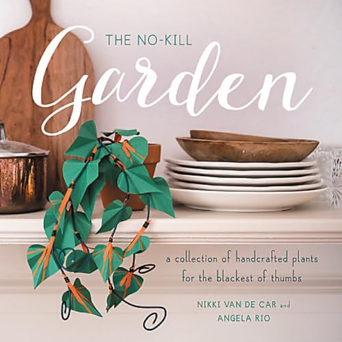 Beispielbild fr The No-Kill Garden: A Collection of Handcrafted Plants for the Blackest of Thumbs zum Verkauf von Gulf Coast Books