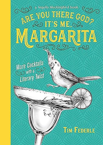Beispielbild fr Are You There God? It's Me, Margarita: More Cocktails with a Literary Twist (Tequila Mockingbird Book) zum Verkauf von WorldofBooks