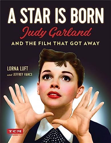Imagen de archivo de A Star Is Born: Judy Garland and the Film that Got Away (Turner Classic Movies) a la venta por SecondSale