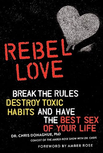 Beispielbild fr Rebel Love: Break the Rules, Destroy Toxic Habits, and Have the Best Sex of Your Life zum Verkauf von BooksRun