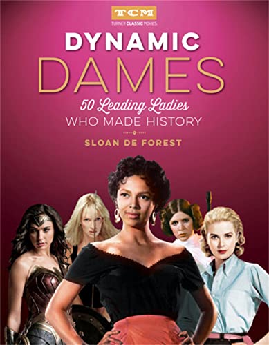 Stock image for Dynamic Dames: 50 Leading Ladies Who Made History (Turner Classic Movies) for sale by Zoom Books Company