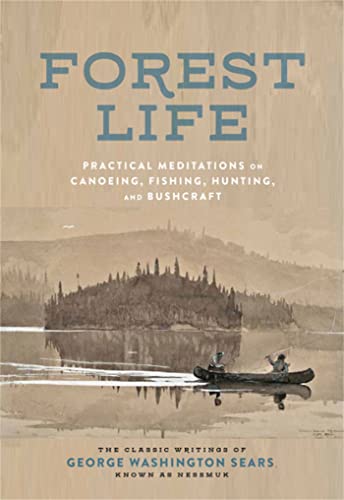 Imagen de archivo de Forest Life: Practical Meditations on Canoeing, Fishing, Hunting, and Bushcraft (Classic Outdoors) a la venta por Bookoutlet1