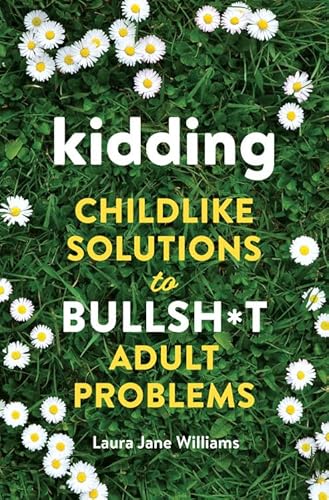 Beispielbild fr Kidding: Childlike Solutions to Bullsh*t Adult Problems zum Verkauf von Buchpark