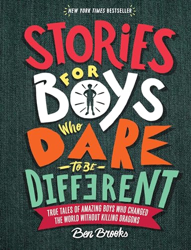 9780762465927: Stories for Boys Who Dare to Be Different: True Tales of Amazing Boys Who Changed the World without Killing Dragons (The Dare to Be Different Series)