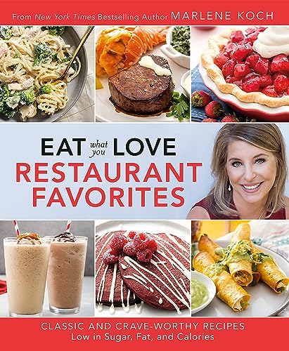 Stock image for Eat What You Love: Restaurant Favorites: Classic and Crave-Worthy Recipes Low in Sugar, Fat, and Calories for sale by SecondSale