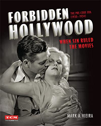Stock image for Forbidden Hollywood: The Pre-Code Era (1930-1934): When Sin Ruled the Movies (Turner Classic Movies) for sale by BooksRun