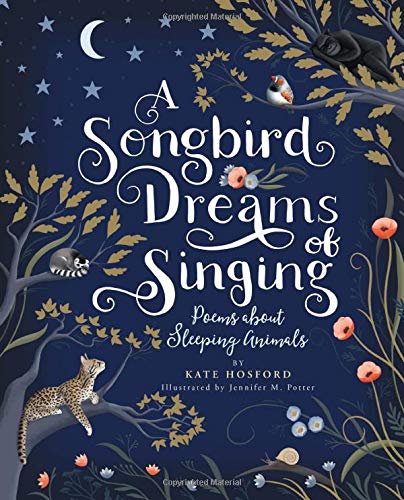 Imagen de archivo de A Songbird Dreams of Singing: Poems about Sleeping Animals a la venta por Bookoutlet1