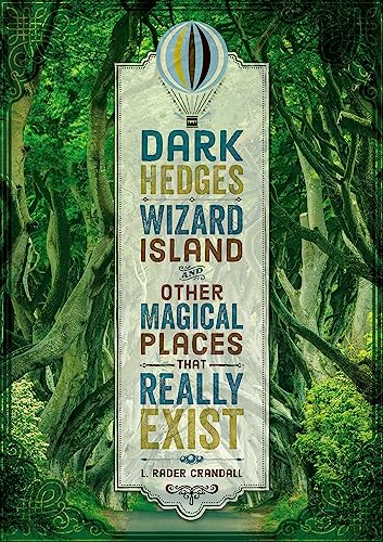 Stock image for Dark Hedges, Wizard Island, and Other Magical Places That Really Exist for sale by Russell Books