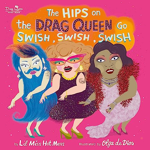 Beispielbild fr The Hips on the Drag Queen Go Swish, Swish, Swish zum Verkauf von Dream Books Co.