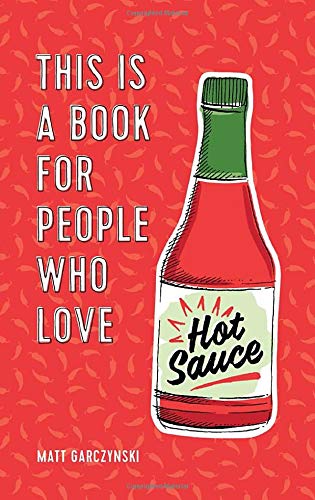 Stock image for This Is a Book for People Who Love Hot Sauce for sale by BooksRun