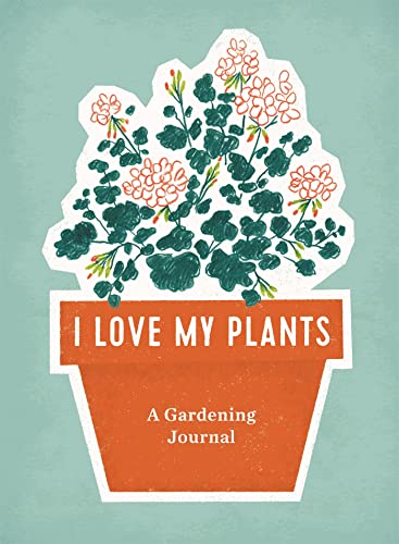 Stock image for I Love My Plants: A Gardening Journal for sale by Your Online Bookstore