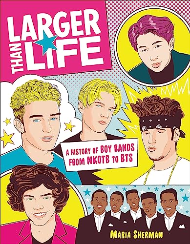Stock image for Larger Than Life: A History of Boy Bands from NKOTB to BTS for sale by Goodwill Books