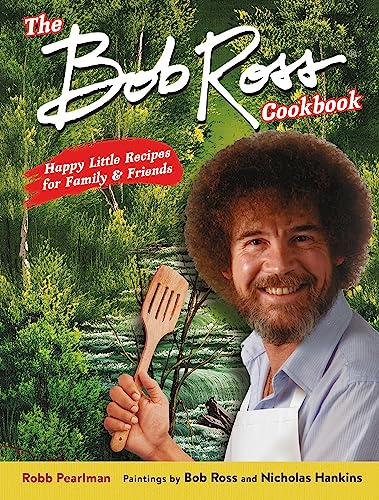 Beispielbild fr The Bob Ross Cookbook: Happy Little Recipes for Family and Friends zum Verkauf von Goodwill of Colorado