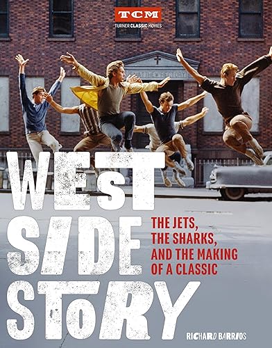 Stock image for West Side Story: The Jets, the Sharks, and the Making of a Classic (Turner Classic Movies) for sale by Bookoutlet1