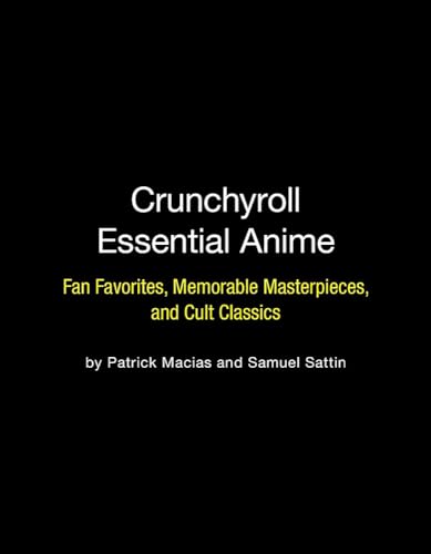 Stock image for Crunchyroll Essential Anime: Fan Favorites, Memorable Masterpieces, and Cult Classics for sale by SecondSale