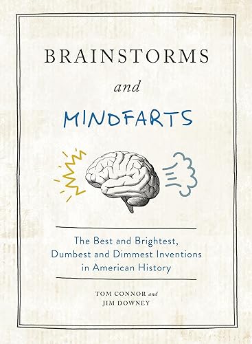 Stock image for Brainstorms and Mindfarts: The Best and Brightest, Dumbest and Dimmest Inventions in American History for sale by ZBK Books