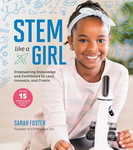 Imagen de archivo de STEM Like a Girl: Empowering Knowledge and Confidence to Lead, Innovate, and Create a la venta por Goodwill Books