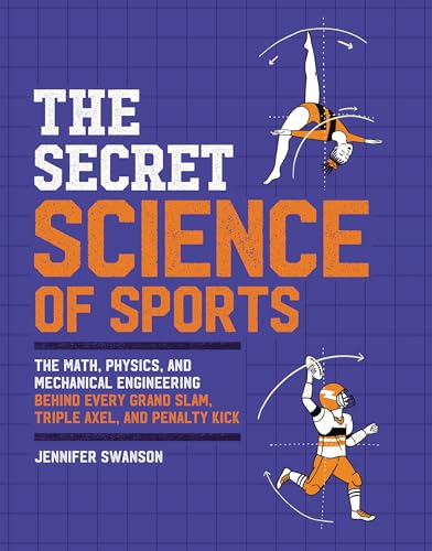 Beispielbild fr The Secret Science of Sports : The Math, Physics, and Mechanical Engineering Behind Every Grand Slam, Triple Axel, and Penalty Kick zum Verkauf von Better World Books
