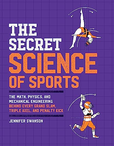 Imagen de archivo de The Secret Science of Sports: The Math, Physics, and Mechanical Engineering Behind Every Grand Slam, Triple Axel, and Penalty Kick a la venta por PlumCircle